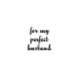 Woodware Clear Stamps - Just Words For My Perfect Husband (1.5in x 3in)